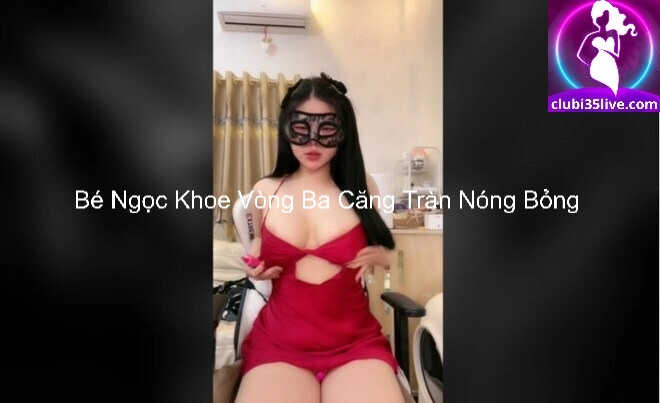 Bé Ngọc Khoe Vòng Ba Căng Tràn Nóng Bỏng 6