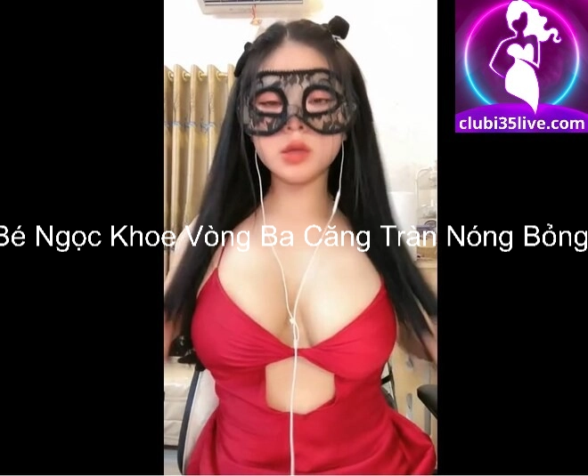 Bé Ngọc Khoe Vòng Ba Căng Tràn Nóng Bỏng 7