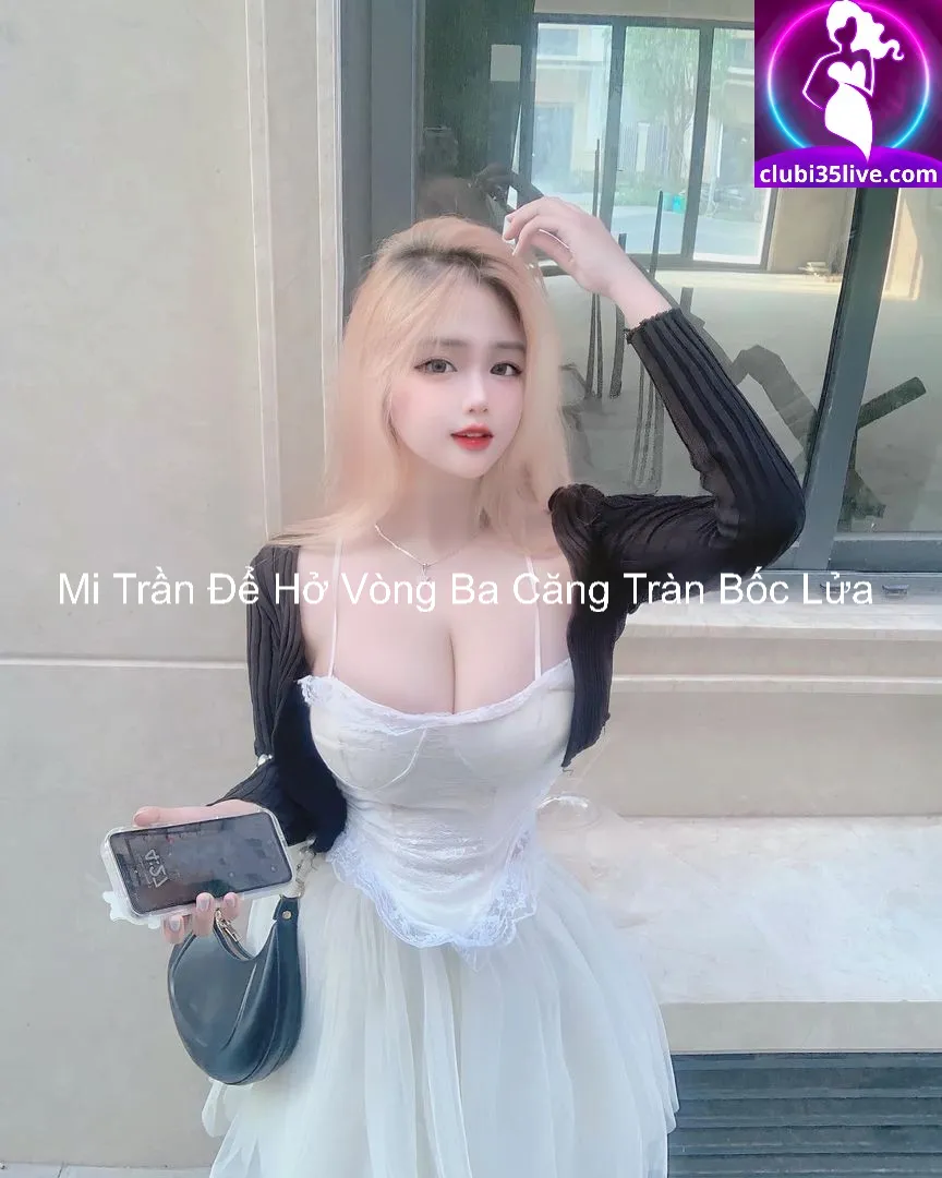 Mi Trần Để Hở Vòng Ba Căng Tràn Bốc Lửa 5